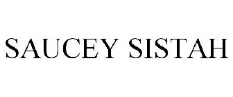 SAUCEY SISTAH