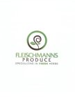 FLEISCHMANNS PRODUCE SPECIALIZING IN FRESH HERBS