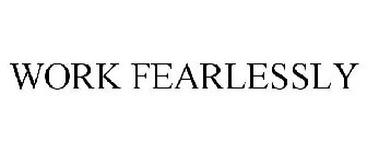 WORK FEARLESSLY