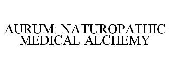 AURUM: NATUROPATHIC MEDICAL ALCHEMY