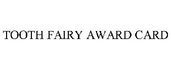 TOOTH FAIRY AWARD CARD