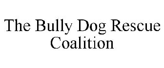 THE BULLY DOG RESCUE COALITION