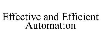 EFFECTIVE AND EFFICIENT AUTOMATION