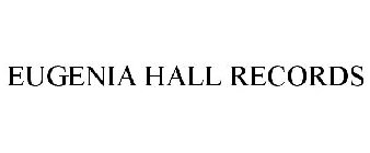 EUGENIA HALL RECORDS
