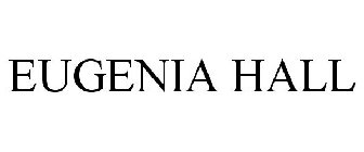 EUGENIA HALL