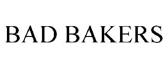 BAD BAKERS