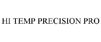 HI TEMP PRECISION PRO