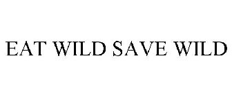 EAT WILD SAVE WILD