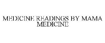 MEDICINE READINGS BY MAMA MEDICINE