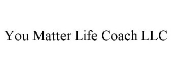 YOU MATTER LIFE COACH