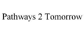 PATHWAYS 2 TOMORROW