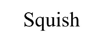 SQUISH