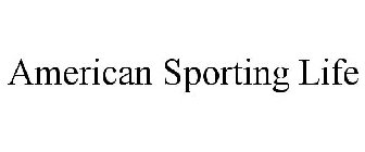 AMERICAN SPORTING LIFE