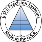 E·D·S PRECISION SYSTEMS MADE IN THE U.S.A.A.