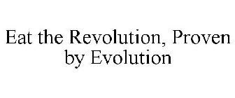 EAT THE REVOLUTION, PROVEN BY EVOLUTION