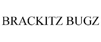 BRACKITZ BUGZ