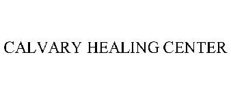 CALVARY HEALING CENTER