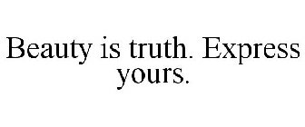 BEAUTY IS TRUTH. EXPRESS YOURS.