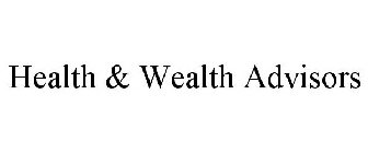 HEALTH & WEALTH ADVISORS