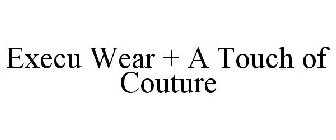 EXECU WEAR + A TOUCH OF COUTURE