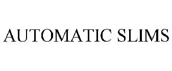 AUTOMATIC SLIMS