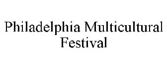 PHILADELPHIA MULTICULTURAL FESTIVAL