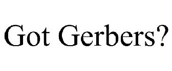 GOT GERBERS?