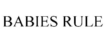 BABIES RULE