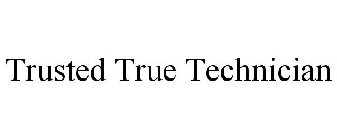 TRUSTED TRUE TECHNICIAN