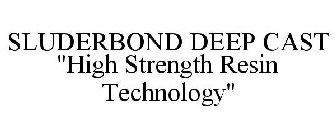 SLUDERBOND DEEP CAST 