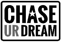 CHASE UR DREAM