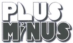 PLUS MINUS