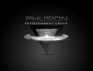 PHUSION ENTERTAINMENT GROUP THE NEXT GENERATION OF FILMSERATION OF FILMS