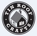 · TIN ROOF · CRAFTS