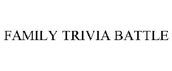 FAMILY TRIVIA BATTLE