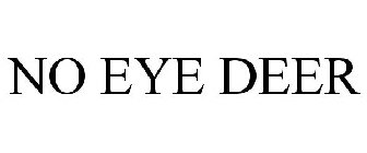 NO EYE DEER