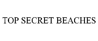 TOP SECRET BEACHES