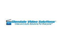 GLENDALE VIDEO SOLUTIONS VIDEO AND AUDIO SOLUTIONS FOR EVERYONE!SOLUTIONS FOR EVERYONE!