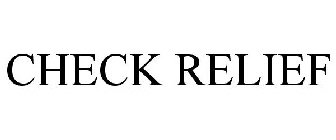 CHECK RELIEF