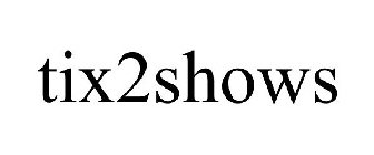 TIX2SHOWS