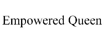 EMPOWERED QUEEN
