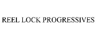 REEL LOCK PROGRESSIVES