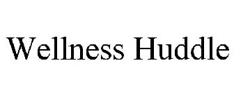 WELLNESS HUDDLE