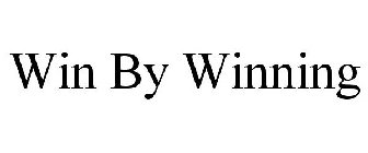 WIN BY WINNING