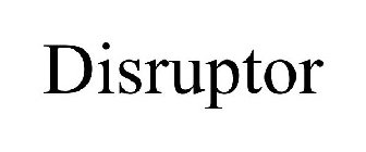 DISRUPTOR