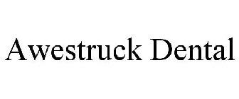 AWESTRUCK DENTAL