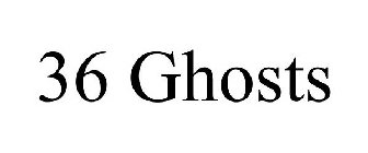 36 GHOSTS