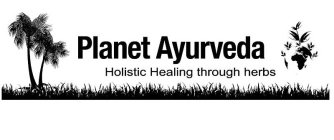 PLANET AYURVEDA HOLISTIC HEALING THROUGH HERBS