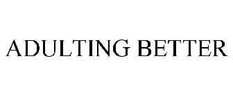 ADULTING BETTER