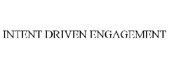 INTENT-DRIVEN ENGAGEMENT